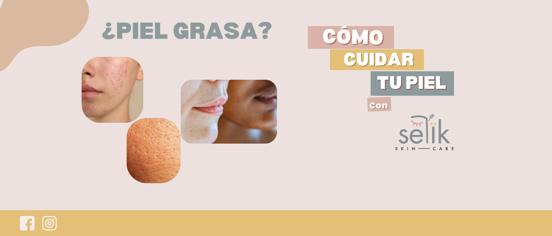 Cómo usar correctamente el kit de Selik Skincare para PIEL GRASA